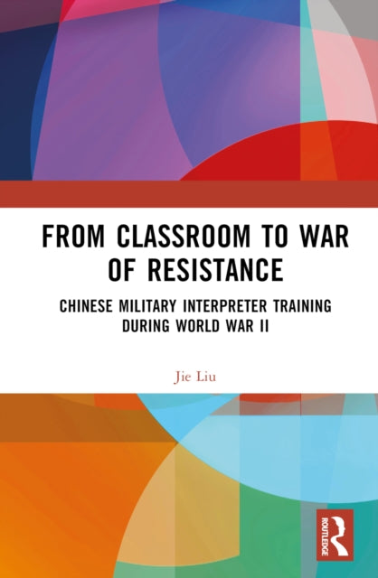 Book cover of: From Classroom to War of Resistance. By: Jie Liu