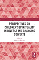 Book cover of: Perspectives on Children’s Spirituality in Diverse and Changing Contexts. By: John Chi-Kin Lee
