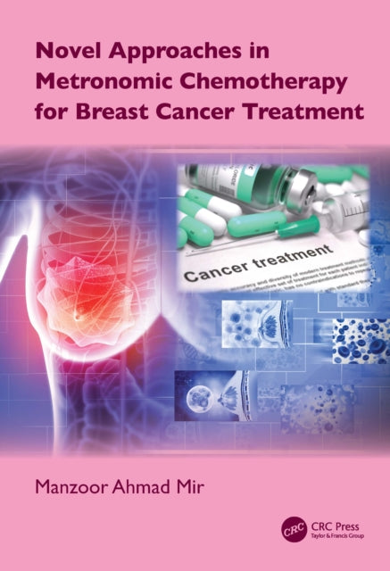 Book cover of: Novel Approaches in Metronomic Chemotherapy for Breast Cancer Treatment. By: Manzoor Ahmad Mir