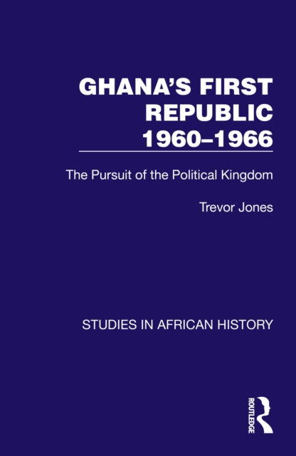 Book cover of: Ghana's First Republic 1960-1966. By: Trevor Jones