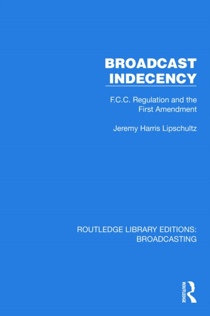 Book cover of: Broadcast Indecency. By: Jeremy H. Lipschultz