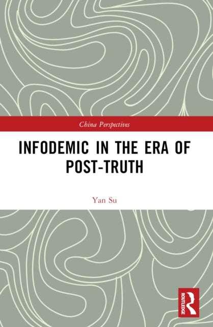 Book cover of: Infodemic in the Era of Post-Truth. By: Yan Su