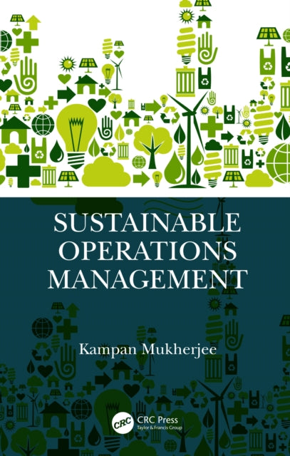 Book cover of: Sustainable Operations Management. By: Kampan Mukherjee