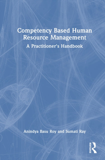 Book cover of: Competency Based Human Resource Management. By: Anindya Basu Roy