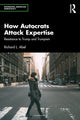 Book cover of: How Autocrats Attack Expertise. By: Richard L. Abel