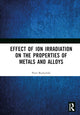 Book cover of: Effect of Ion Irradiation on the Properties of Metals and Alloys