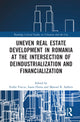 Book cover of: Uneven Real Estate Development in Romania at the Intersection of Deindustrialization and Financialization. By: Enikő Vincze
