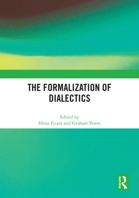 Book cover of: Formalization of Dialectics. By: Elena Ficara
