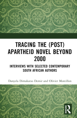 Tracing the (Post)Apartheid Novel beyond 2000