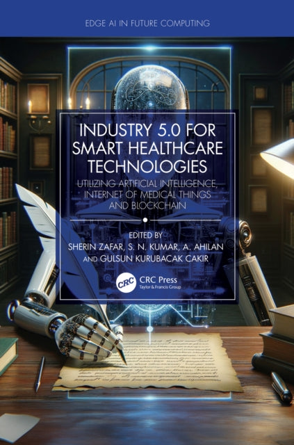 Book cover of: Industry 5.0 for Smart Healthcare Technologies. By: Sherin Zafar