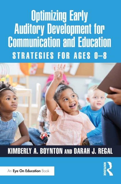 Book cover of: Optimizing Early Auditory Development for Communication and Education. By: Kimberly A. Boynton