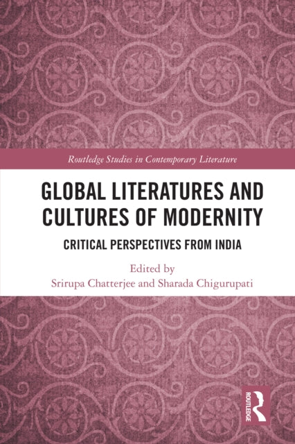 Book cover of: Global Literatures and Cultures of Modernity. By: Srirupa Chatterjee
