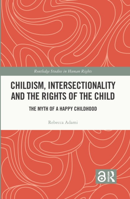Book cover of: Childism, Intersectionality and the Rights of the Child. By: Rebecca Adami
