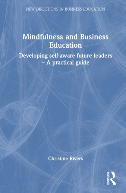 Book cover of: Mindfulness and Business Education. By: Christine Rivers