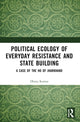 Book cover of: Political Ecology of Everyday Resistance and State Building. By: Dhiraj Kumar