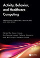 Book cover of: Activity, Behavior, and Healthcare Computing. By: Sozo Inoue