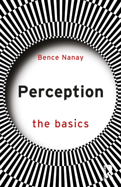 Book cover of: Perception: The Basics. By: Bence Nanay
