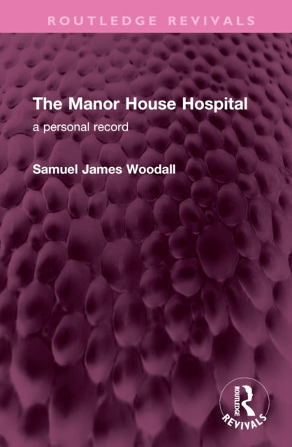 Book cover of: Manor House Hospital. By: Samuel James Woodall