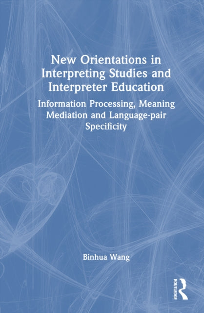 Book cover of: New Orientations in Interpreting Studies and Interpreter Education