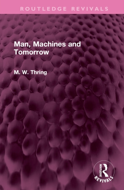 Book cover of: Man, Machines and Tomorrow. By: M. W. Thring