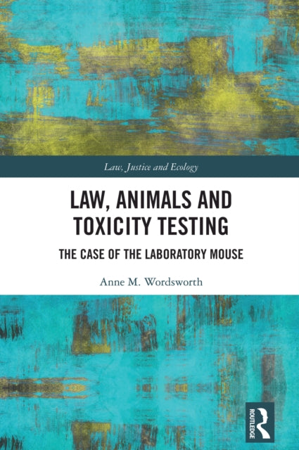 Book cover of: Law, Animals and Toxicity Testing. By: Anne M. Wordsworth