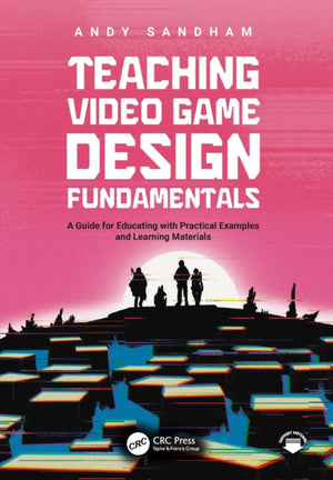 Teaching Video Game Design Fundamentals