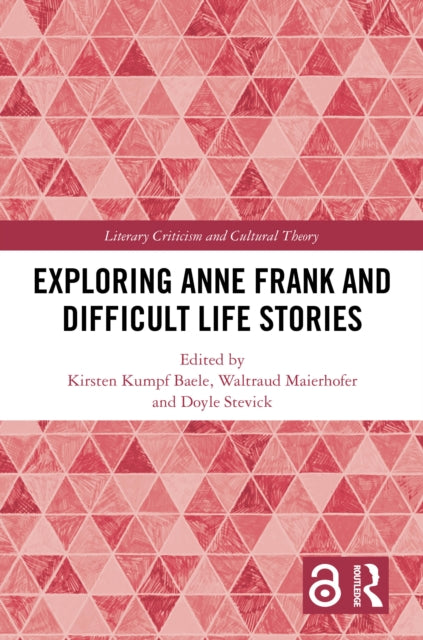 Book cover of: Exploring Anne Frank and Difficult Life Stories. By: Waltraud Maierhofer