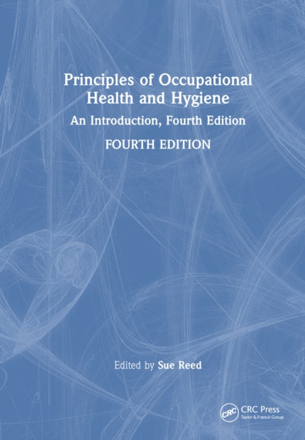 Book cover of: Principles of Occupational Health and Hygiene. By: Sue Reed