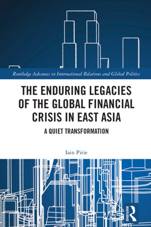 The Enduring Legacies of the Global Financial Crisis in East Asia