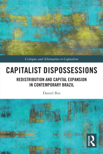 Book cover of: Capitalist Dispossessions. By: Daniel Bin