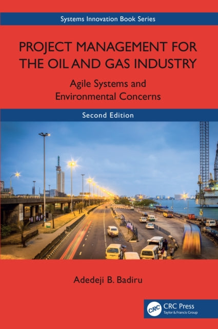 Book cover of: Project Management for the Oil and Gas Industry. By: Adedeji B. Badiru