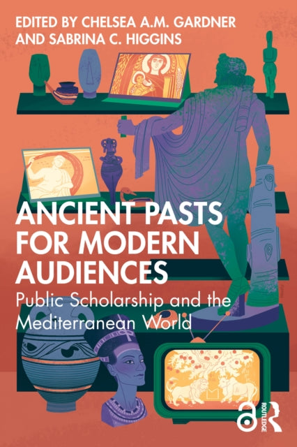 Book cover of: Ancient Pasts for Modern Audiences. By: Chelsea A. M. Gardner