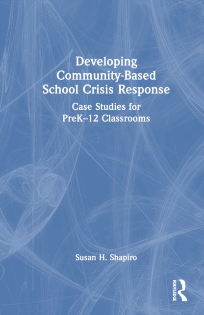 Book cover of: Developing Community-Based School Crisis Response. By: Susan H. Shapiro