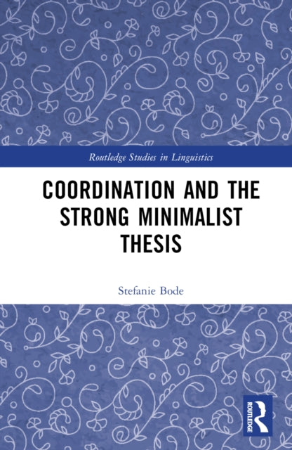 Book cover of: Coordination and the Strong Minimalist Thesis. By: Stefanie Bode