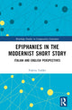 Book cover of: Epiphanies in the Modernist Short Story