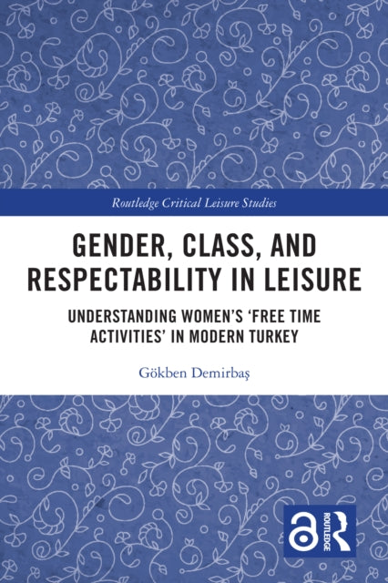Book cover of: Gender, Class, and Respectability in Leisure. By: Gökben Demirbas
