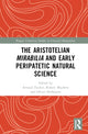 Book cover of: Aristotelian Mirabilia and Early Peripatetic Natural Science. By: Arnaud Zucker