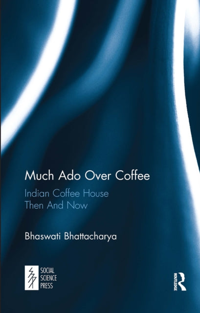 Book cover of: Much Ado Over Coffee. By: Bhaswati Bhattacharya
