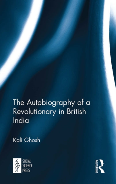 Book cover of: Autobiography of a Revolutionary in British India. By: Kali Ghosh
