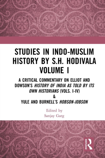 Book cover of: Studies in Indo-Muslim History by S.H. Hodivala Volume I. By: Shahpurshah Hormasji Hodivala