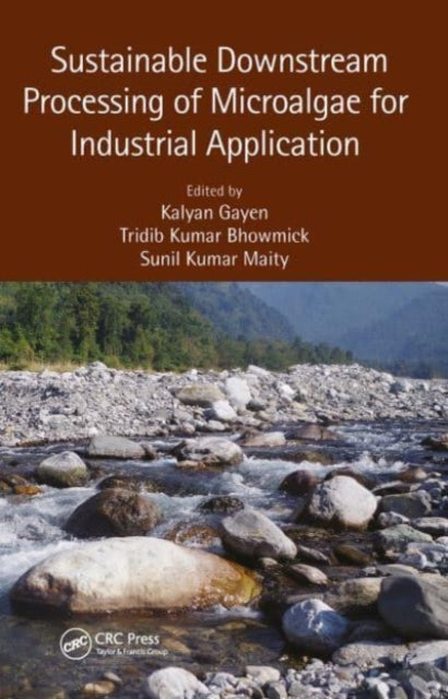 Book cover of: Sustainable Downstream Processing of Microalgae for Industrial Application. By: Kalyan Gayen