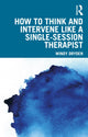 Book cover of: How to Think and Intervene Like a Single-Session Therapist. By: Windy Dryden