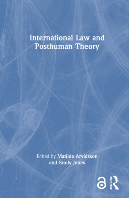 Book cover of: International Law and Posthuman Theory. By: Matilda Arvidsson