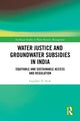 Book cover of: Water Justice and Groundwater Subsidies in India. By: Gayathri D. Naik