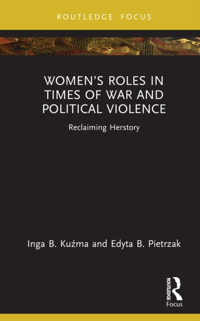 Book cover of: Women’s Roles in Times of War and Political Violence