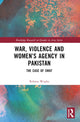 Book cover of: War, Violence and Women’s Agency in Pakistan
