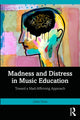 Book cover of: Madness and Distress in Music Education