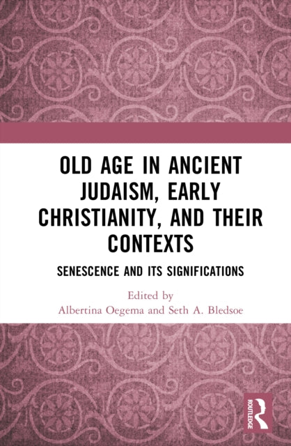 Book cover of: Old Age in Ancient Judaism, Early Christianity, and Their Contexts