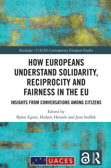 Book cover of: How Europeans Understand Solidarity, Reciprocity and Fairness in the EU. By: Björn Egner