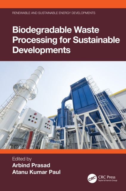 Book cover of: Biodegradable Waste Processing for Sustainable Developments. By: Arbind Prasad